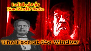 Lord BloodRahs Nerve Wrackin Theatre  The Face at the Window [upl. by Jerrol453]