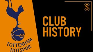 Tottenham Hotspur FC  Club History [upl. by Aihseyt511]