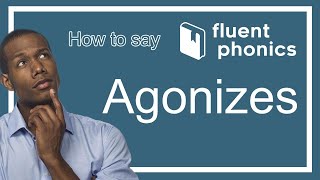 How to pronounce the word Agonizes  With definition amp example sentence [upl. by Alvera]