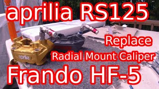 aprilia RS125 Replace Radial Mount Caliper Frando HF5 [upl. by Vivica]