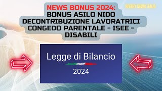 NEWS BONUS 2024 BONUS ASILO NIDO  DECONTRIBUZIONE LAVORATRICI  ISEE  DISABILI [upl. by Anora349]