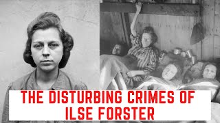 The DISTURBING Crimes Of Ilse Forster  The Brute Of Belsen [upl. by Rossi736]