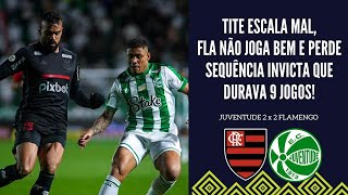 TITE ESCALA MAL O TIME FLAMENGO NÃO JOGA BEM SOFRE VIRADA DO JUVENTUDE E PERDE SEQUÊNCIA INVICTA [upl. by Fayre]