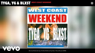 Tyga YG Blxst  West Coast Weekend Official Audio [upl. by Anead]