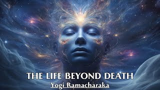 Death is a Doorway to a Broader Transcendent Reality  THE LIFE BEYOND DEATH  Yogi Ramacharaka [upl. by Knowland]