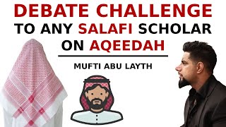 Debate challenge to any salafi scholar on aqeedah  Mufti Abu Layth [upl. by Maxma]