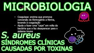 Aula Microbiologia Médica 9  Staphylococcus aureus Síndromes clínicas causadas por toxinas [upl. by Nylqcaj781]