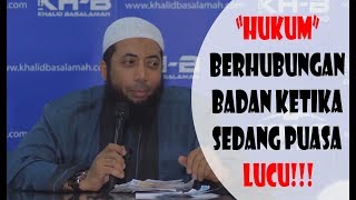 Hukum Berhubungan Badan ketika Sedang Puasa LUCU  Ustadz Khalid Basalamah [upl. by Ellenaj]