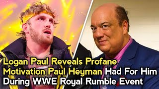 Logan Paul Reveals Profane Motivation Paul Heyman Had For Him During WWE Royal Rumble Event [upl. by Acinorav]