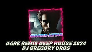 Sicario Aytos Dark Deep House Remix 2024  Dj Gregory Dros [upl. by Luz166]