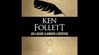 Un lugar llamado libertad  Ken Follett AUDIOLIBRO [upl. by Son599]