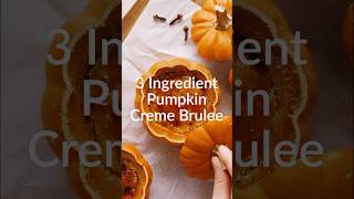 Your Thanksgiving dessert search is over Say hello to 3Ingredient Pumpkin Creme Brulee recipes [upl. by Dace225]