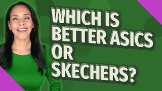 Which is better Asics or Skechers [upl. by Notsehc]