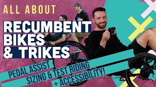 All About Recumbent Bikes amp Trikes  Finding Your XSeam Accessibility amp Electric Pedal Assist [upl. by Arrais979]