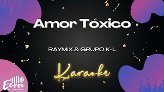 Raymix amp Grupo KL  Amor Tóxico Versión Karaoke [upl. by Ahseinek]