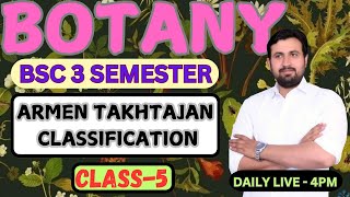 BOTANY  BSC 3 SEMESTER  CLASS5  ARMEN TAKHTAJAN CLASSIFICATION  BY AMIT MAVI SIR [upl. by Stahl]