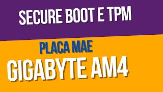 COMO ATIVAR INICIALIZAÇÃO SEGURA  TPM 20  PLACA MAE GIGABYTE AMD [upl. by Enirehs]