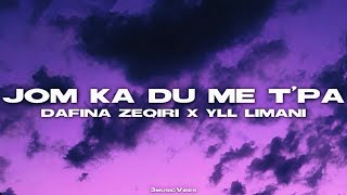 DAFINA ZEQIRI x YLL LIMANI  JOM KA DU ME T’PA Lyrics [upl. by Rheba]