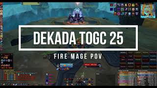 DEKADA TOGC 25 4  Fire Mage POV [upl. by Dagney]