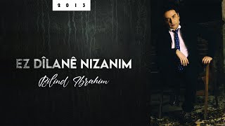 Bilind Ibrahim 2013 Ez Dîlanê Nizanim [upl. by Aytnahs]