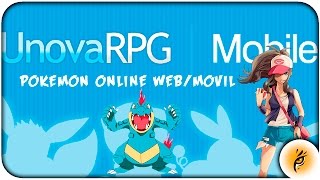 UNOVA RPG  Juego Online Pokemon Navegador  Movil [upl. by Melda]