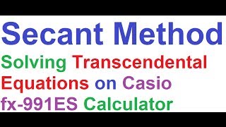 Secant MethodSolving Transcendental Equations on Casio fx991ES Scientific Calculator [upl. by Narton773]