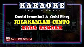 RILAKAN CINTO  David iztambul feat Ovhi firsty KaraokeLirik [upl. by Aubreir143]