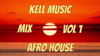 Kell Music Mix Vol 1 AfroHouse 2024 [upl. by Aguie]