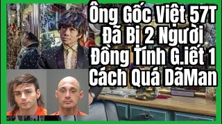 Ông Gốc Việt 57T Đã Bị 2 Người Đồng Tính Giết 1 Cách Quá DãMan [upl. by Genovera651]