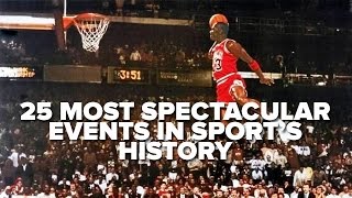 25 Most Spectacular Events In Sports History [upl. by Enoed]