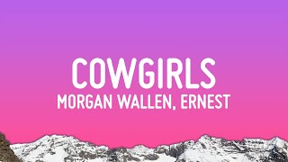 Morgan Wallen  Cowgirls Lyrics ft ERNEST [upl. by Moshell]