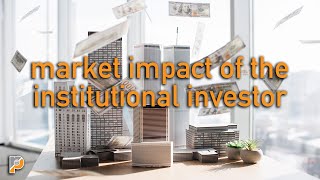 Market Impact of the Institutional Investor [upl. by Akiraa753]