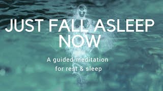 JUST FALL ASLEEP NOW A guided sleep meditation for rest amp deep sleep [upl. by Sakiv]