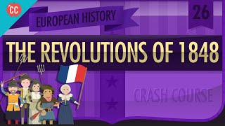 Revolutions of 1848 Crash Course European History 26 [upl. by Wendel]