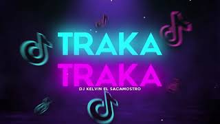 TRAKA TRAKA TIK TOK ORIGINAL SONG Dj Kelvin El Sacamostro [upl. by Yvel]