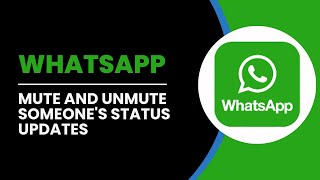 How To Mute And Unmute Someones Status Updates In WhatsApp [upl. by Nitsirk]