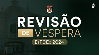 Revisão de Véspera  EsPCEx 2024  Dia 1 [upl. by Annavahs531]