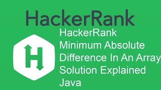 HackerRank Minimum Absolute Difference In An Array Solution Explained  Java [upl. by Finnegan]