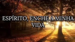 louvor e Adoração quotEspírito enche minha vidaenche o meu serquot [upl. by Arbuckle]