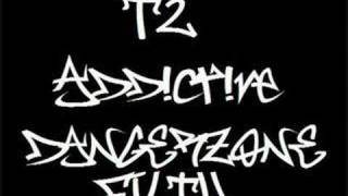 T2 ft Addictive  Dangerzone Filth [upl. by Arykat]