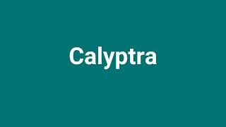 Calyptra Meaning and Pronunciation [upl. by Aronoel]