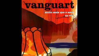 Vanguart  Estive Ao Vivo [upl. by Richara699]