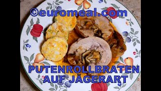 Putenrollbraten auf Jägerart  euromealcom [upl. by Jorin740]