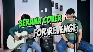 serana cover  for revenge incipendent music [upl. by Ury]