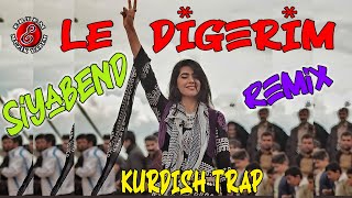 Siyabend Le Digerim Kurdish TrapRemix [upl. by Ahseen401]