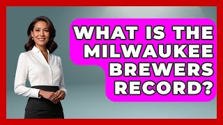 What Is The Milwaukee Brewers Record  TheSportXpertcom [upl. by Thynne498]