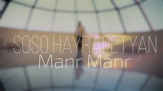 Soso Hayrapetyan  Manr Manr [upl. by Dnomaj]