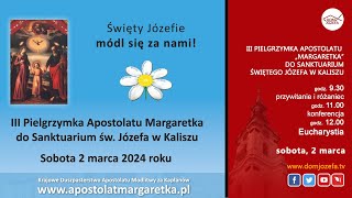 III Pielgrzymka Apostolatu „Margaretka” do Sanktuarium Świętego Józefa w Kaliszu [upl. by Hogle]