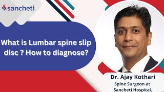 What is Lumbar spine slip disc  How to diagnose  Dr Ajay Kothari  Spine Expert [upl. by Luahs]