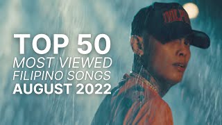 TOP 50 MOST VIEWED FILIPINO SONGS  AUGUST 2022 [upl. by Bathsheeb]